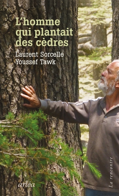 homme qui plantait des cèdres (L') | Sorcelle, Laurent | Tawk, Youssef