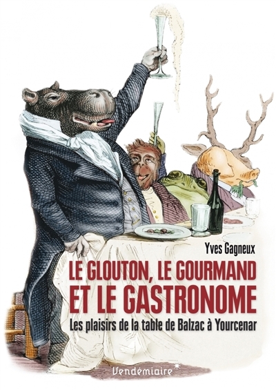 glouton, le gourmand et le gastronome (Le) | Gagneux, Yves