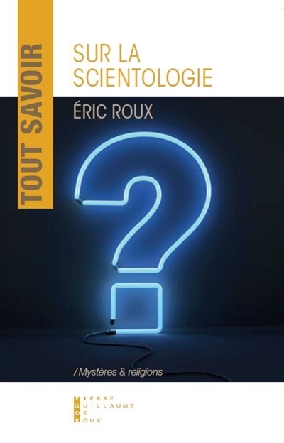 Tout savoir sur la scientologie | Roux, Eric
