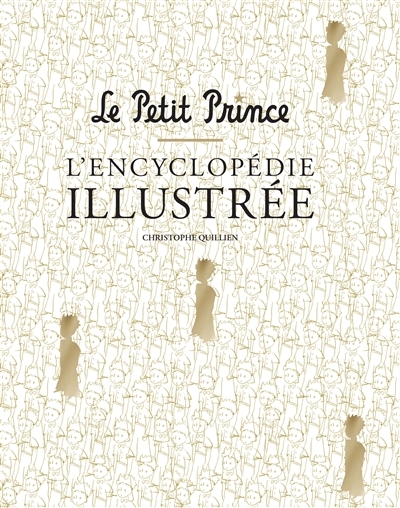 Petit Prince (Le) : L'encyclopédie illustrée | Quillien, Christophe