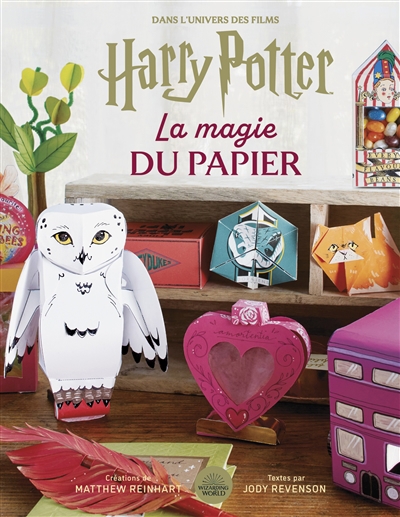 Magie du papier : dans l'univers des films Harry Potter (La) | Reinhart, Matthew