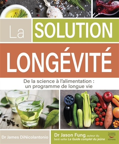 Solution longévité (La) : de la science à l'alimentation: un programme de longue vie | DiNicolantinio, James