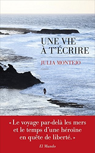 Vie à t'Écrire (Une) | Montejo, Julia