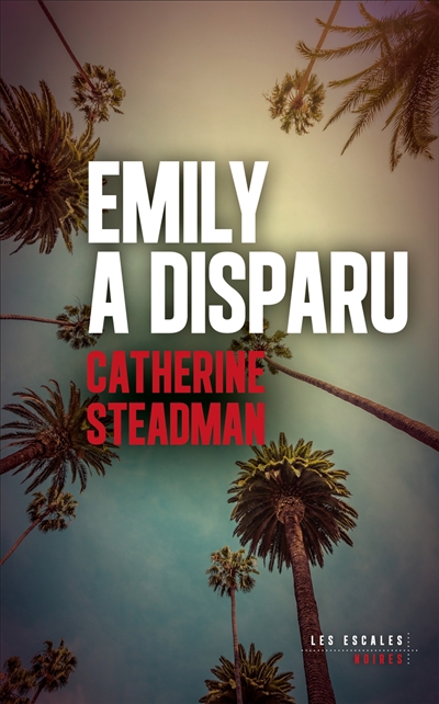 Emily a disparu | Steadman, Catherine