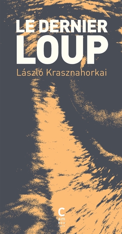 Le dernier loup | Krasznahorkai, Laszlo