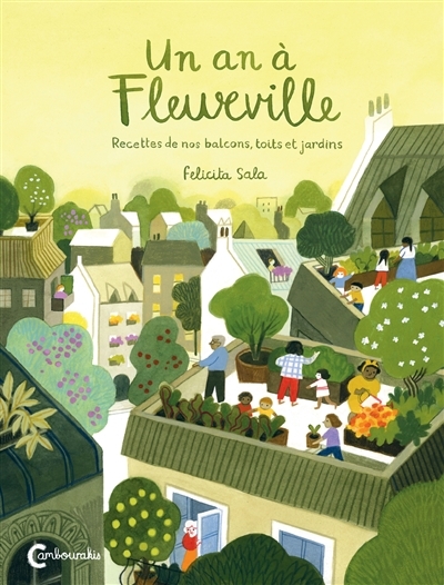 Un an à Fleurville : recettes de nos balcons, toits et jardins | Sala, Felicita