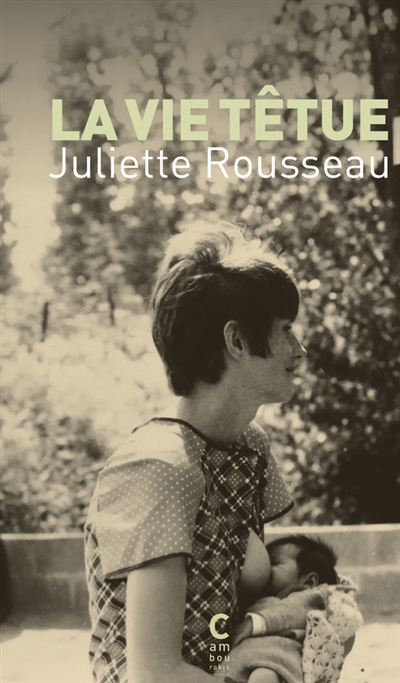 vie têtue (La) | Rousseau, Juliette