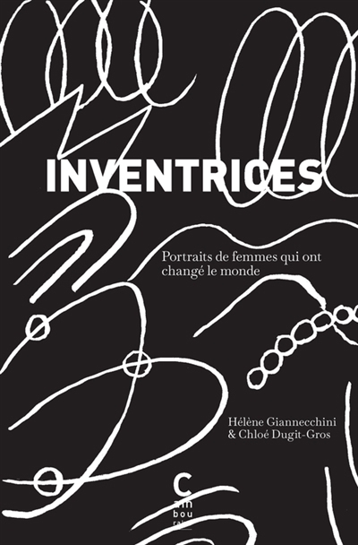 Inventrices : portraits de femmes qui ont changé le monde | Giannecchini, Hélène (Auteur) | Dugit-Gros, Chloé (Illustrateur)