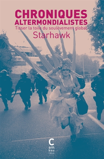 Chroniques altermondialistes : tisser la toile du soulèvement global | Starhawk 