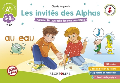Invités des alphas (Les) : Maîtriser l'orthographe des sons complexes : 6-8 ans, CP, CE1 | Français