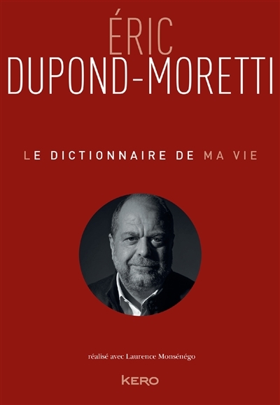 dictionnaire de ma vie (Le) | Dupond-Moretti, Eric
