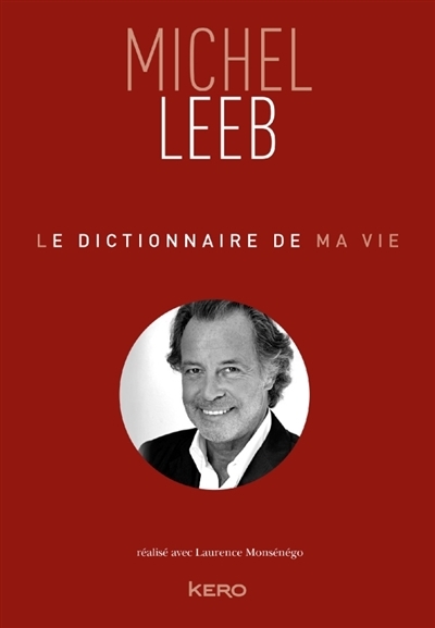 dictionnaire de ma vie (Le) | Leeb, Michel