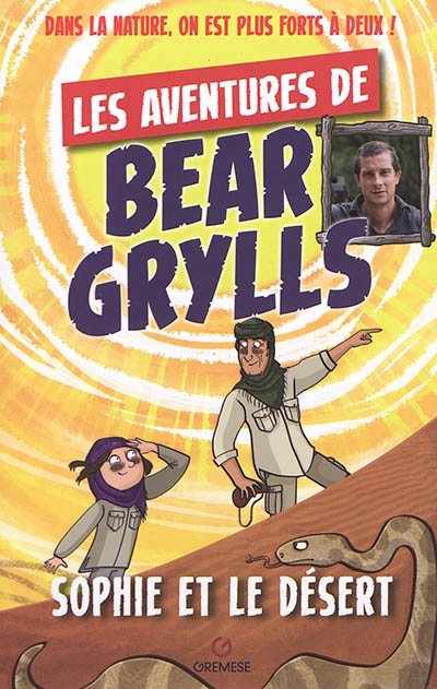Les aventures de bear Grylls - Sophie et le désert | Grylls, Bear