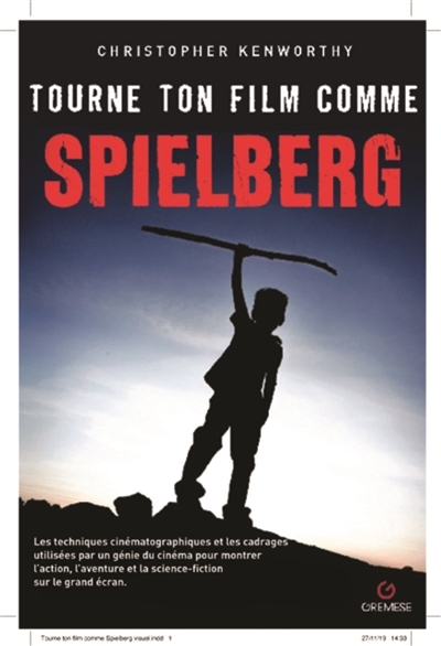 Tourne ton film comme Spielberg | Kenworthy, Chris