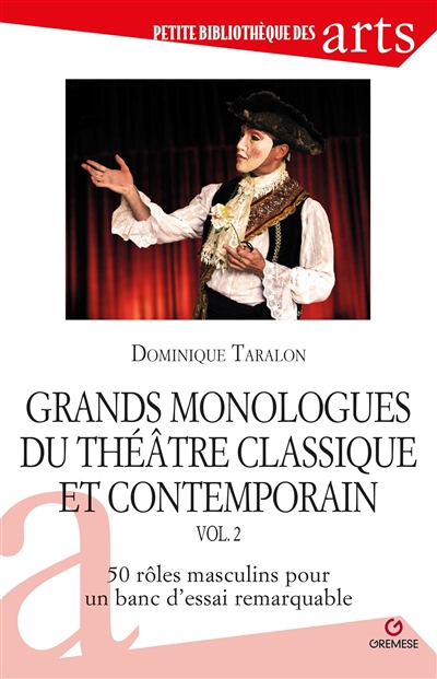 Grands monologues du théâtre classique et contemporain T.02- 50 rôles masculins pour un banc d'essai remarquable | Taralon, Dominique