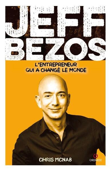 Jeff Bezos : l'entrepreneur qui a changé le monde | McNab, Chris (Auteur)