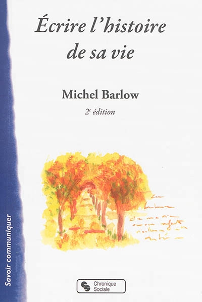 Ecrire l'histoire de sa vie | Barlow, Michel