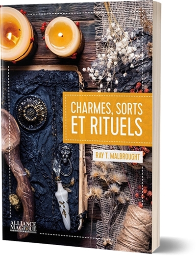 Charmes, sorts et rituels | Malbrough, Ray T.
