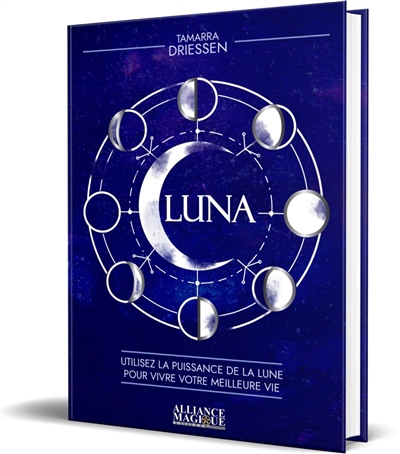 Luna : utilisez la puissance de la Lune pour vivre votre meilleure vie | Driessen, Tamara
