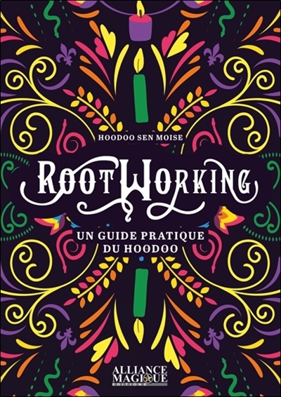 Rootworking : un guide pratique du hoodoo | Hoodoo Sen Moise (Auteur)