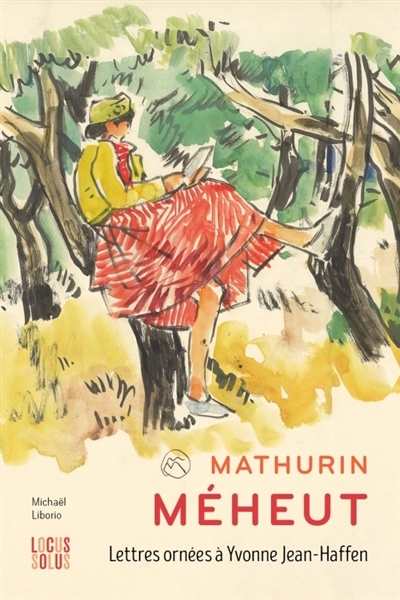 Mathurin Méheut. Lettres ornées à Yvonne Jean-Haffen | Méheut, Mathurin (Auteur) | Jean-Haffen, Yvonne (Auteur)