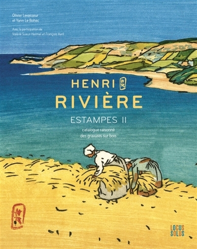 Henri Rivière : estampes T.02 - Catalogue raisonné des gravures sur bois | Levasseur, Olivier (Auteur) | Le Bohec, Yann (Auteur)