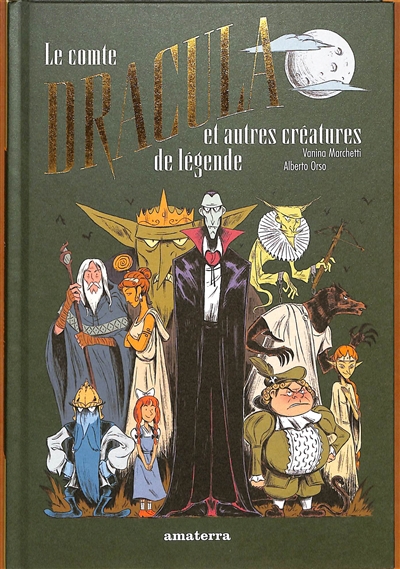 comte Dracula et autres créatures de légende (Le) | Marchetti, Vanina (Auteur) | Orso, Alberto (Illustrateur)