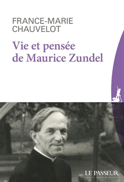 Vie et pensée de Maurice Zundel | Chauvelot, France-Marie