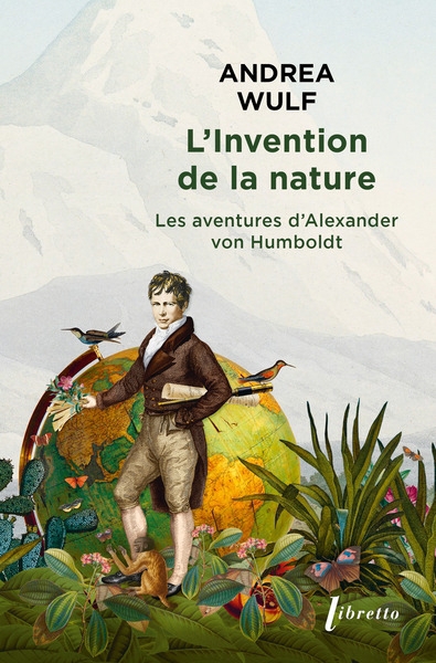 L'invention de la nature : les aventures d'Alexander von Humboldt | Wulf, Andrea