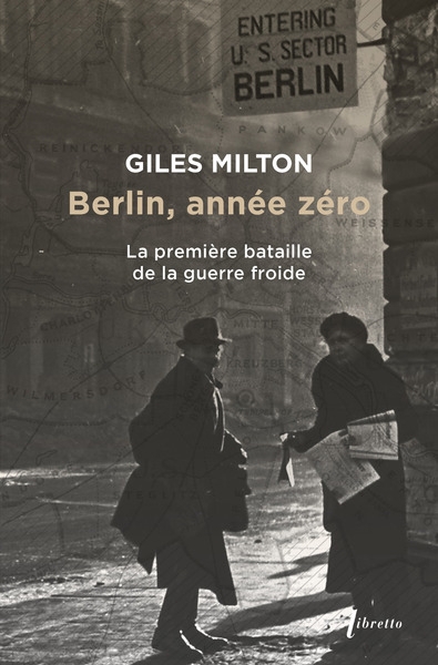 Berlin, année zéro : la première bataille de la guerre froide | Milton, Giles