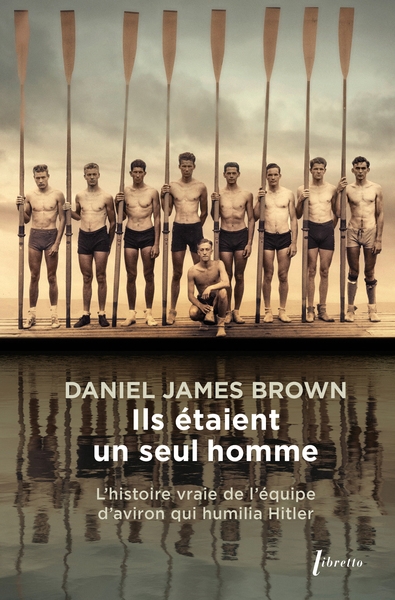 Ils étaient un seul homme : l'histoire vraie de l'équipe d'aviron qui humilia Hitler | Brown, Daniel James (Auteur)