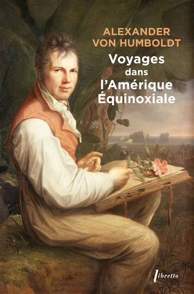 Voyages dans l'Amérique équinoxiale | Humboldt, Alexander von