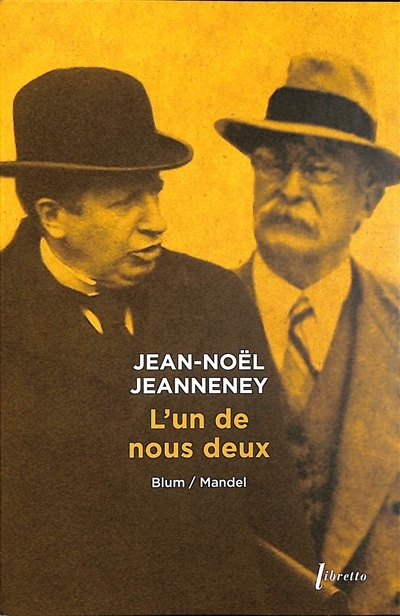 L'un de nous deux : Blum, Mandel : dialogue en trois actes | Jeanneney, Jean-Noël (Auteur)