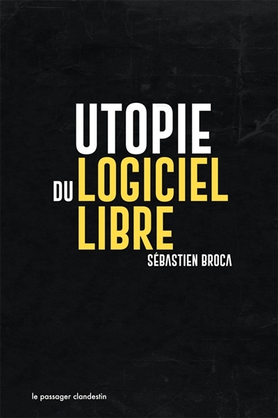 Utopie du logiciel libre | Broca, Sébastien