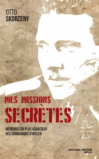 Mes missions secrètes | Skorzeny, Otto