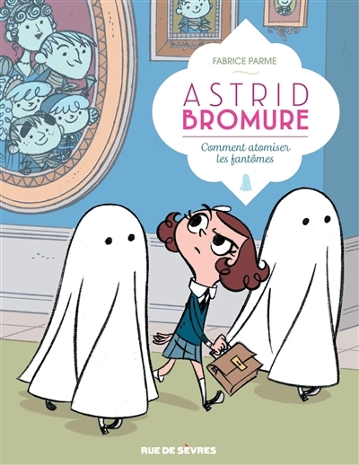 Astrid Bromure T.02 - Comment atomiser les fantômes | Parme, Fabrice