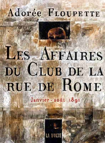 Les affaires du Club de la rue de Rome - janvier-août 1891 | Floupette, Adorée