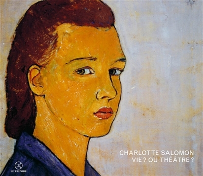 Vie ? Ou théâtre ? | Salomon, Charlotte (Auteur)