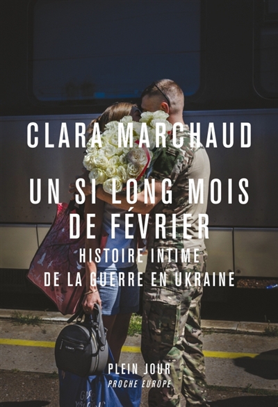 Un si long mois de février : histoire intime de la guerre en Ukraine | Marchaud, Clara (Auteur)