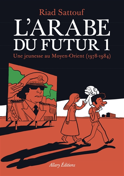 L'Arabe du futur T.01 - Une Jeunesse au Moyen-Orient (1978-1984) | Sattouf, Riad