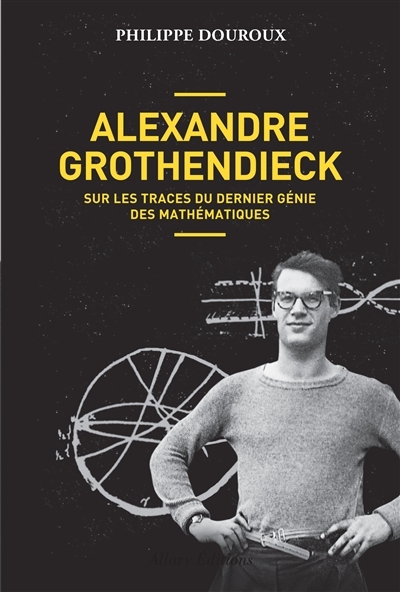 Alexandre Grothendieck | Douroux, Philippe