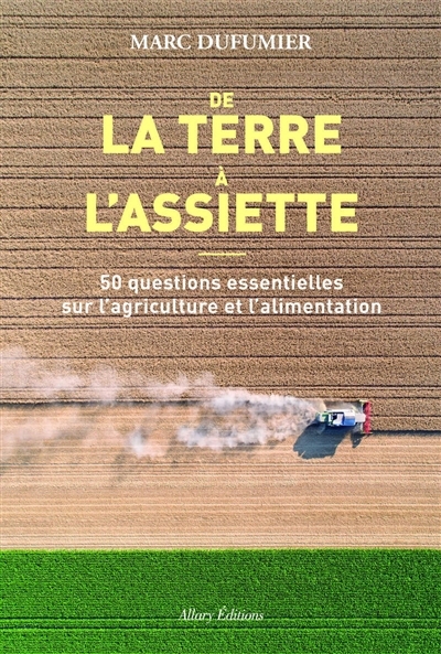 De la terre à l'assiette : 50 questions essentielles sur l'agriculture et l'alimentation | Dufumier, Marc