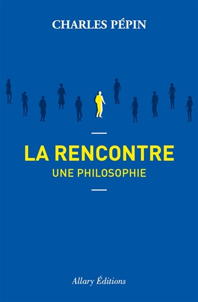 Rencontre, une philosophie (La) | Pépin, Charles