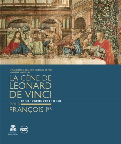 Cène de Léonard de Vinci pour François Ier (La) | 