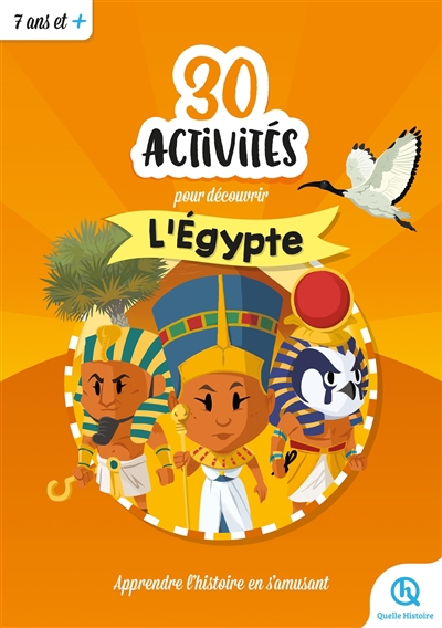 30 activités pour découvrir l'Egypte : apprendre l'histoire en s'amusant | Gouazé, Julie