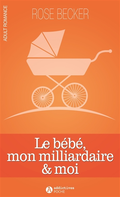 bébé, mon milliardaire & moi (Le) | Becker, Rose M.