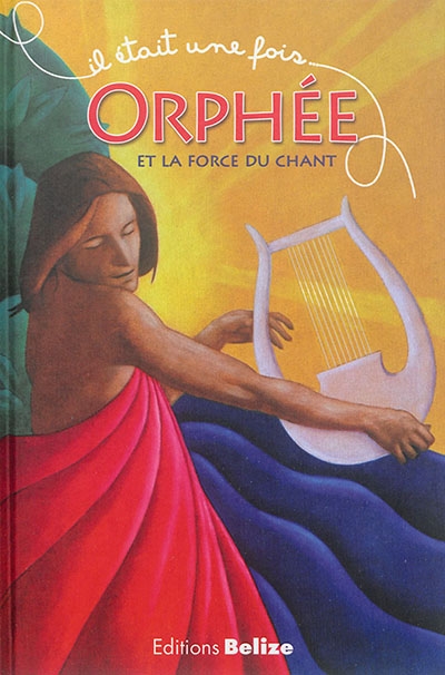 Orphée et la force du chant | Bègue, Laurent