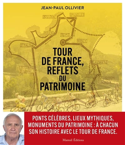 Tour de France, reflets du patrimoine | Ollivier, Jean-Paul (Auteur)
