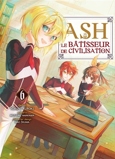 Ash, le bâtisseur de civilisation T.06 | Amakawa, Mizuumi (Auteur) | Kuroki, Yoruno (Illustrateur) | Okuma, Mai (Illustrateur)