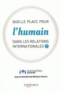 Quelle place pour l'humain dans les relations internationales ? | Humanitary Power